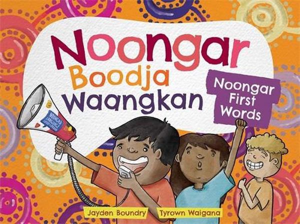 Cover Art for 9781760991975, Noongar Boodja Waangkan: Noongar First Words by Jayden Boundry