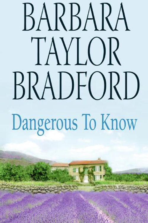 Cover Art for 9780061092084, Dangerous to Know by Barbara Taylor Bradford