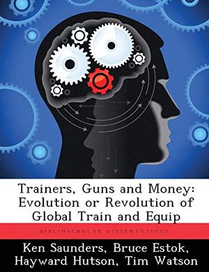 Cover Art for 9781288417384, Trainers, Guns and Money by Saunders, Ken, Estok, Bruce, Hutson, Hayward