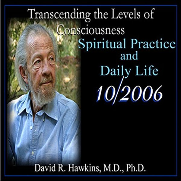 Cover Art for 9781933885131, Spiritual Practice and Daily Life Oct 2006 CD by David R. Hawkins, MD, Ph.D.