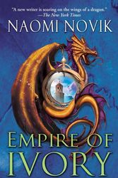 Cover Art for 9780345496874, Empire of Ivory: Temeraire Bk. 4 by Naomi Novik