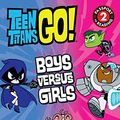 Cover Art for 9780316377270, Teen Titans Go!Boys Versus Girls by Jennifer Fox