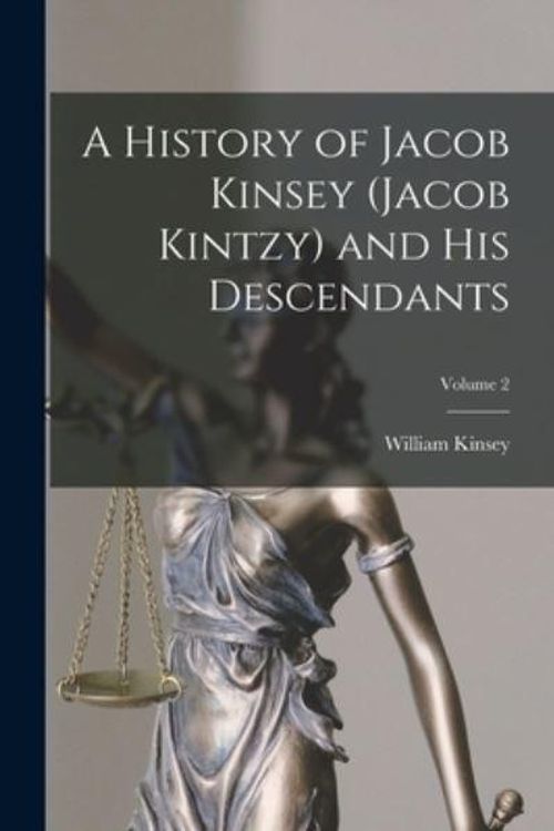 Cover Art for 9781014844354, A History of Jacob Kinsey (Jacob Kintzy) and His Descendants; Volume 2 by Kinsey, William 1878-