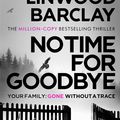 Cover Art for 9781409112655, No Time For Goodbye by Linwood Barclay