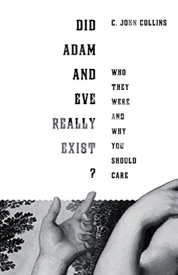 Cover Art for 9781433524257, Did Adam and Eve Really Exist? by C. John Collins