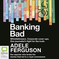 Cover Art for B07ST448WT, Banking Bad: How Corporate Greed and Broken Governance Failed Australia by Adele Ferguson
