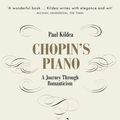 Cover Art for 9780141980560, Chopin's Piano: A Journey through Romanticism by Paul Kildea
