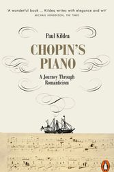 Cover Art for 9780141980560, Chopin's Piano: A Journey through Romanticism by Paul Kildea