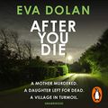 Cover Art for B019FSVALA, After You Die by Eva Dolan