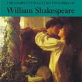 Cover Art for 9780753724712, The Complete Illustrated Works of William Shakespeare by William Shakespeare