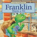 Cover Art for 9781771380041, Franklin Wants a Pet by Paulette Bourgeois