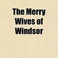 Cover Art for 9781153711722, The Merry Wives of Windsor by William Shakespeare