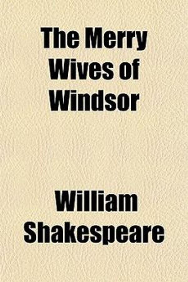 Cover Art for 9781153711722, The Merry Wives of Windsor by William Shakespeare