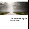 Cover Art for 9781117987804, Jana Nerudy (Czech Edition) by Jan Neruda, Ignát Herrmann