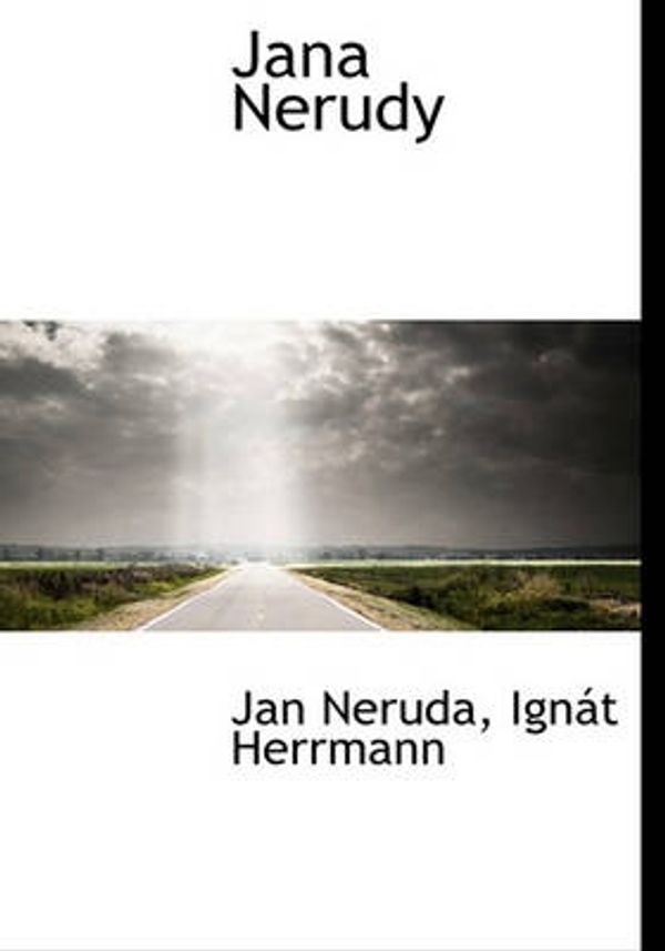 Cover Art for 9781117987804, Jana Nerudy (Czech Edition) by Jan Neruda, Ignát Herrmann