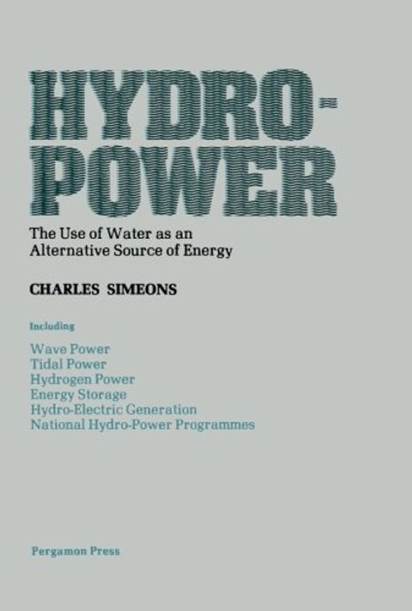 Cover Art for 9781483113197, Hydro-Power: The Use of Water as an Alternative Source of Energy by Charles Simeons