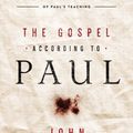 Cover Art for 9780718092870, The Gospel According to PaulEmbracing the Good News at the Heart of Paul's ... by John F MacArthur