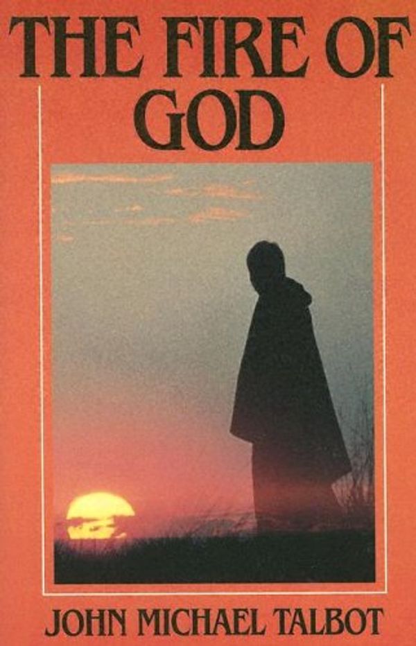 Cover Art for 9781883803018, The Fire of God by John Michael Talbot