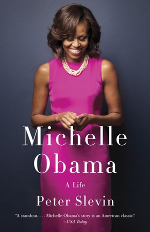 Cover Art for 9780307949318, Michelle Obama: A Life by Peter Slevin