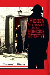 Cover Art for 9781493112043, Hidden Relationships of the Homicide Detective by Herman L. Hinton