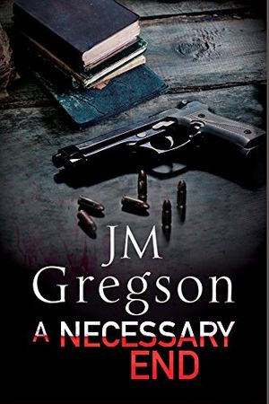 Cover Art for 9780727884411, A Necessary End by J.M. Gregson