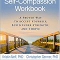 Cover Art for B07FJQ8WS1, The Mindful Self-Compassion Workbook: A Proven Way to Accept Yourself, Build Inner Strength, and Thrive by Kristin Neff, Christopher Germer