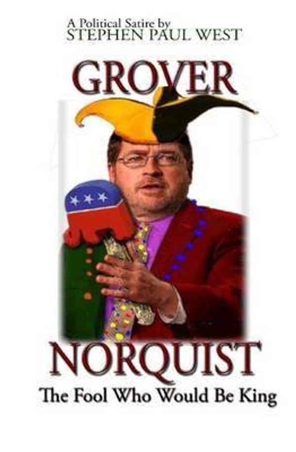 Cover Art for B018CJJAXI, [(Grover Norquist the Fool Who Would Be King : Rise of a GOP Dictator)] [By (author) Stephen Paul West] published on (February, 2013) by Stephen Paul West