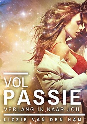 Cover Art for 9789463426954, Vol passie verlang ik naar jou by Lizzie Den Van Ham