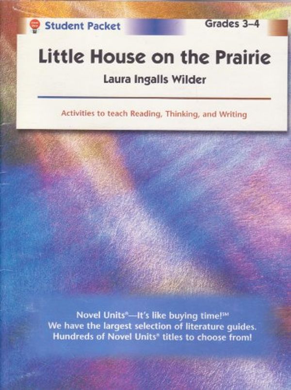 Cover Art for 9781561378340, Little House on the Prairie: Student Packet Grades 3-4 by Novel Units