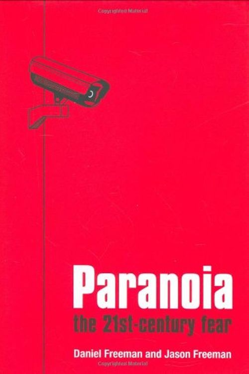 Cover Art for 9780199237500, Paranoia: The Twenty First Century Fear. by Daniel Freeman, Jason Freeman