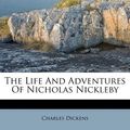 Cover Art for 9781286578643, The Life and Adventures of Nicholas Nickleby by Charles Dickens