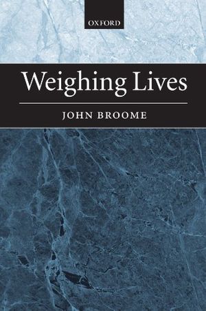 Cover Art for 9780199297702, Weighing Lives by John Broome