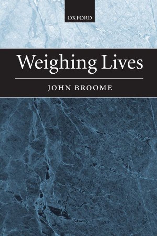 Cover Art for 9780199297702, Weighing Lives by John Broome
