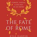 Cover Art for B071SLPWVL, The Fate of Rome: Climate, Disease, and the End of an Empire (The Princeton History of the Ancient World Book 2) by Kyle Harper