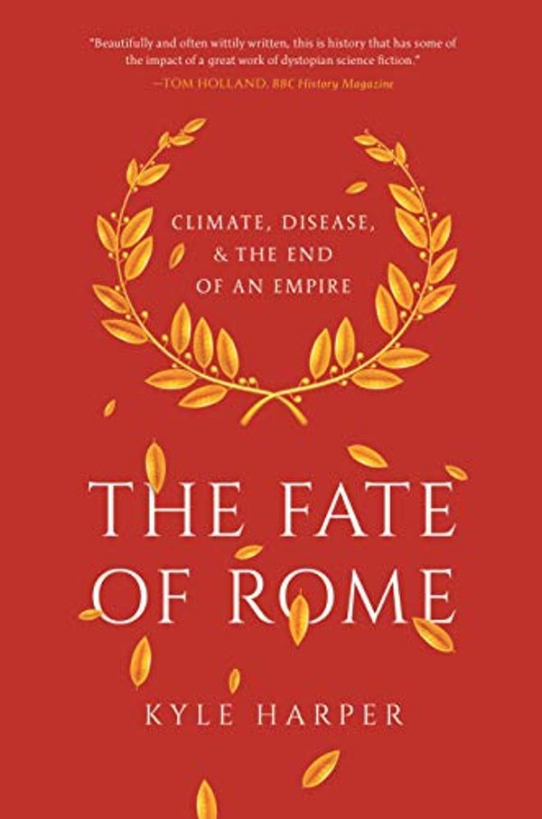 Cover Art for B071SLPWVL, The Fate of Rome: Climate, Disease, and the End of an Empire (The Princeton History of the Ancient World Book 2) by Kyle Harper