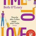 Cover Art for B07ZTG5YN7, Time to Love – Tausche altes Leben gegen neue Liebe: Roman (German Edition) by O'Leary, Beth