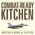 Cover Art for 9781494583866, Combat-Ready Kitchen by Anastacia Marx de Salcedo