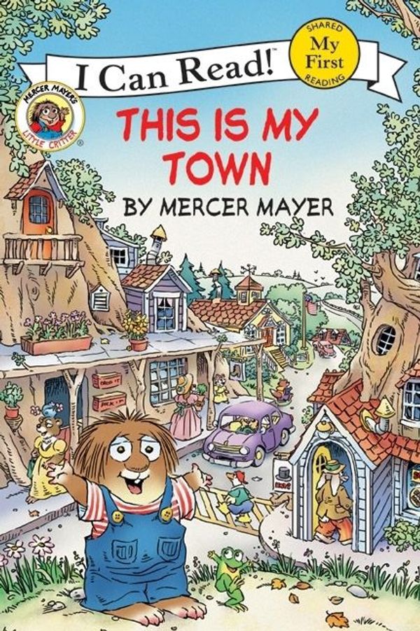 Cover Art for 9780062037206, Little Critter: This Is My Town by Mercer Mayer, Mercer Mayer