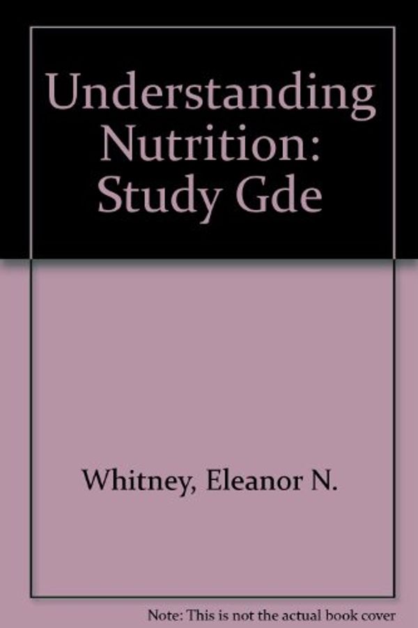 Cover Art for 9780829905243, Understanding Nutrition: Study Gde by Eleanor N. Whitney, Eva May Nunnelley Hamilton
