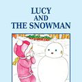 Cover Art for 9781457550126, Lucy and the Snowman by Weinshall Liberman, Judith