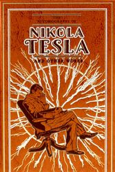 Cover Art for 9781645174387, The Autobiography of Nikola Tesla and Other Works by Nikola Tesla, Thomas Commerford Martin