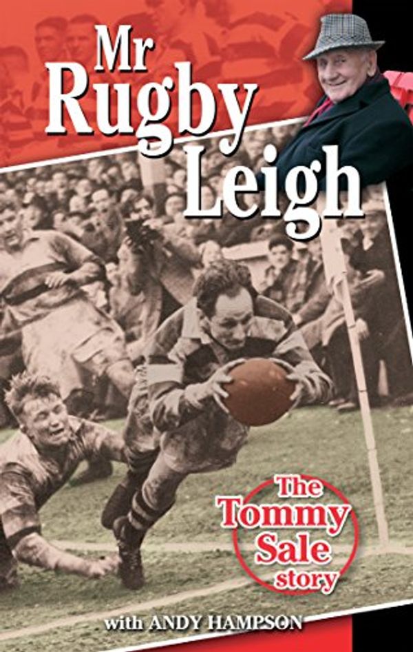 Cover Art for B00MX6IMI6, Mr Rugby Leigh: The Tommy Sale Story by Tommy Sale, Andy Hampson