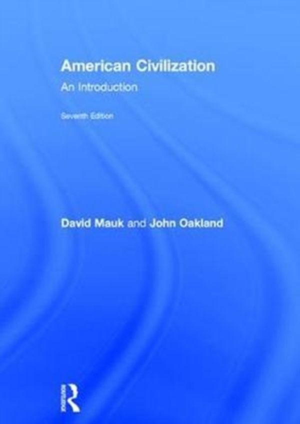 Cover Art for 9781138631717, American CivilizationAn Introduction by David Mauk,John Oakland