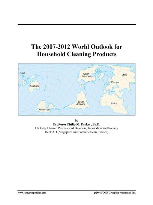 Cover Art for 9780497342968, The 2007-2012 World Outlook for Household Cleaning Products by Philip M. Parker