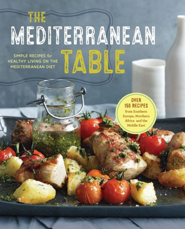 Cover Art for 9781942411178, The Mediterranean Table: Simple Recipes for Healthy Living on the Mediterranean Diet by Sonoma Press