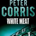 Cover Art for 9781743439890, White Meat by Peter Corris