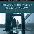Cover Art for B08128HVQF, Through the Valley of the Shadow: Australian Women in War-Torn China (Studies in Chinese Christianity Book 0) by Linda Banks, Robert Banks