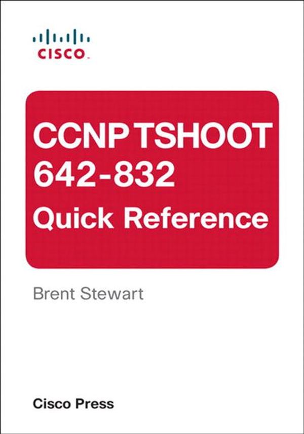 Cover Art for 9781587140136, CCNP TSHOOT 642-832 Quick Reference by Brent Stewart