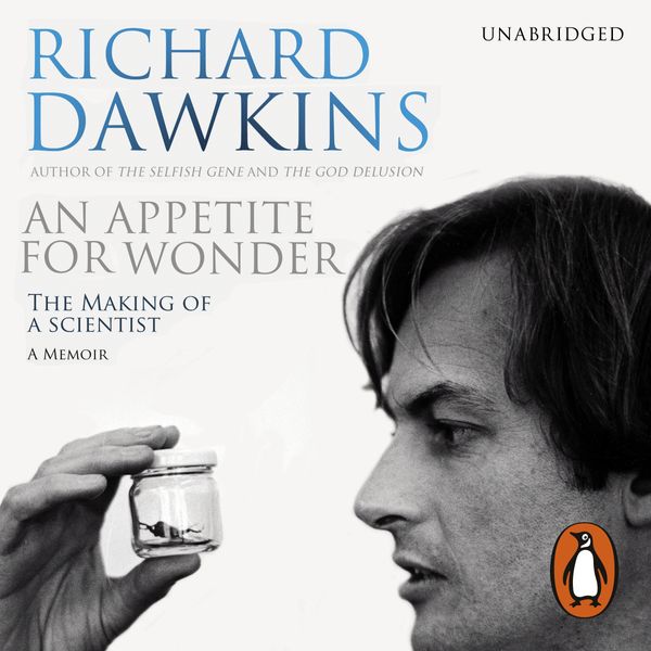 Cover Art for 9781448170821, An Appetite For Wonder: The Making of a Scientist by Richard Dawkins, Lalla Ward, Richard Dawkins