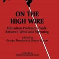 Cover Art for 9781623969288, On the High WireEducation Professors Walk Between Work and Pare... by George Theoharis, Sharon Dotger